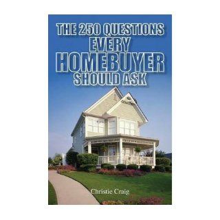 250 Questions Every Homebuyer Should Ask (Paperback)   Common By (author) Christie Craig 0884918565369 Books