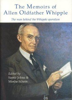 The Memoirs of Allen Oldfather Whipple The man behind the Whipple operation (9781903378144) Johna Samir Books