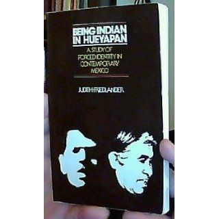 Being Indian in Hueyapan Judith Friedlander Books