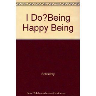 I do? Being happy being married Lee Schnebly 9781555610166 Books