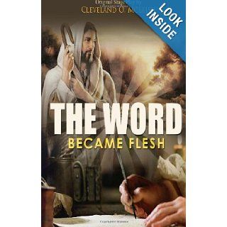 The Word Became Flesh The Traditional Christmas Story Cleveland O. McLeish 9781477643648 Books