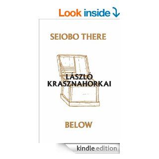 Seiobo There Below eBook Lszl Krasznahorkai, Ottilie Mulzet Kindle Store