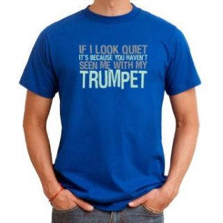 If I look quiet it's because you haven't seen me with my Trumpet Men T Shirt Clothing