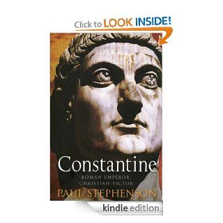 Constantine Roman Emperor, Christian Victor eBook Paul Stephenson Kindle Store