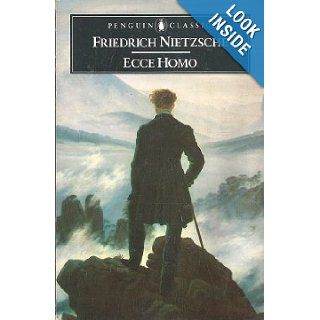 Ecce Homo How One Becomes What One Is (Penguin Classics) Friedrich Nietzsche, R. J. Hollingdale 9780140443936 Books