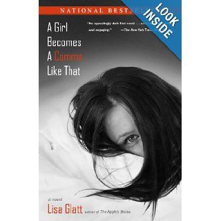 A Girl Becomes a Comma Like That A Novel Lisa Glatt Books