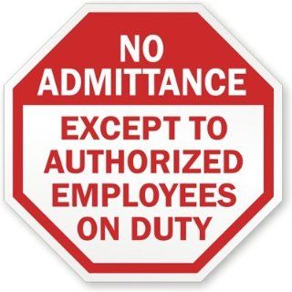 No Admittance Except Authorized Employees Only Beyond This Point Only, High Intensity Grade Reflective Sign, 80 mil Aluminum, 18" x 18"