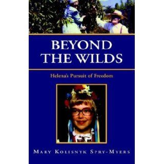 Beyond the Wilds Mary Kolisnyk Spry Myers 9781401090623 Books