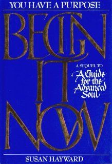 Begin It Now Susan Hayward 9780959043914 Books