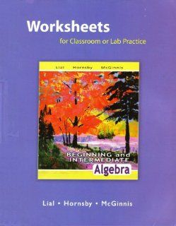 Worksheets for Classroom or Lab Practice for Beginning and Intermediate Algebra William S. Addison Wesley Higher Education 9780321516879 Books
