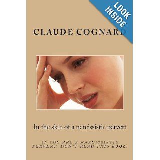 In the skin of a narcissistic pervert When he came home, even the flies shut up claude pierre Cognard 9781492230380 Books