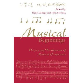 By Irene Deliege   Musical Beginnings; Origins and Development of Musical Competence 1st (first) Edition Deliege, John Sloboda (Editor) Irene Deliege (Editor) 8580000239102 Books