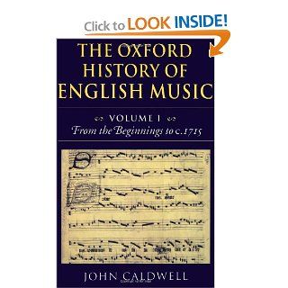 The Oxford History of English Music Volume 1 From the Beginnings to c.1715 John Caldwell 9780198161295 Books