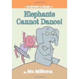 Elephants Cannot Dance (An Elephant and Piggie Book) (Elephant & Piggie Books) Books