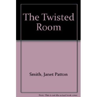 The Twisted Room (Twilight Where Darkness Begins) Janet Patton Smith 9780440986904 Books