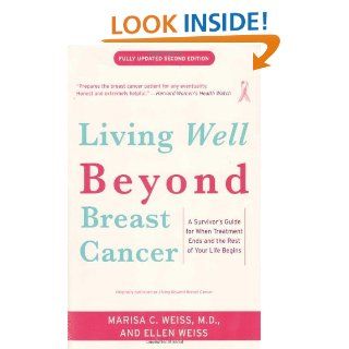 Living Beyond Breast Cancer A Survivor's Guide for When Treatment Ends and the Rest of Your Life Begins Marisa Weiss, Ellen Weiss 9780812930665 Books