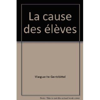 La cause des lves Marguerite Gentzbittel 9782286048648 Books
