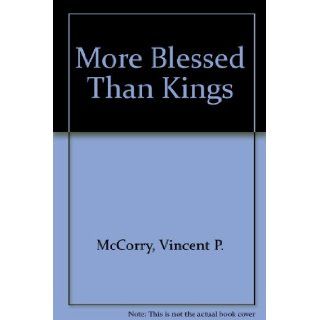 More blessed than kings; Essays on certain minor characters in the four Gospels Vincent P McCorry Books