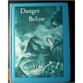 Danger Below. Book Six In The Deep Sea Adventure Series. James C. and Frank M. Hewett and Frances Berres and William Briscoe Illustrated by Joseph Maniscalco Coleman Books