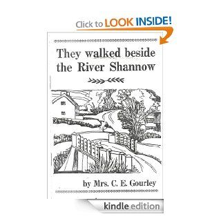 They Walked Beside The River Shannow eBook C.E. Gourley Kindle Store