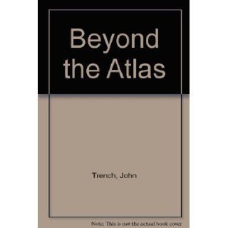 Beyond the Atlas John Trench Books