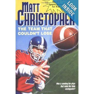 The Team That Couldn't Lose Who is Sending the Plays That Make the Team Unstoppable? (Matt Christopher Sports Classics) Matt Christopher, The #1 Sports Writer for Kids 9780316141673 Books