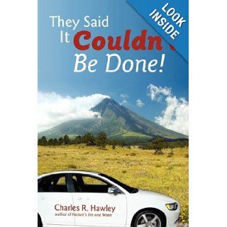 They Said It Couldn't Be Done Charles R. Hawley 9780595518203 Books