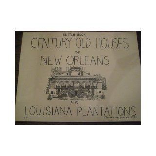 Century old houses of New Orleans and La. plantations Sketches of old homes which are being rapidly torn down  a heritage which cannot be replaced Mollie Mealing Books