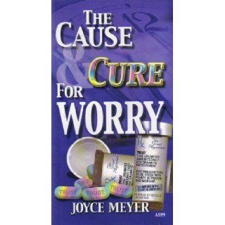 The Cause & Cure for Worry Joyce Meyer Books