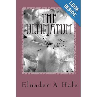 The Ultimatum Will Always Cause Pain Elnader A Hale 9781442180246 Books