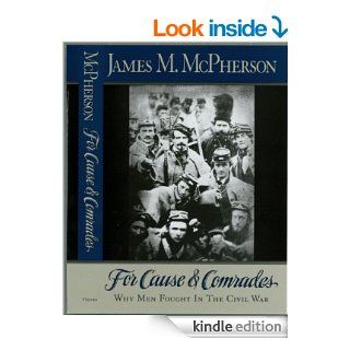 For Cause and Comrades Why Men Fought in the Civil War eBook James M. McPherson Kindle Store