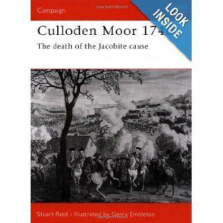 Culloden Moor 1746 The death of the Jacobite cause (Campaign) Stuart Reid, Gerry Embleton 9781841764122 Books