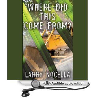 Where Did This Come From? Third Edition (Audible Audio Edition) Larry Nocella, Michael Hanson Books
