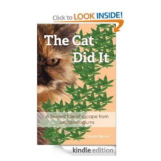 The Cat Did It  A twisted tale of escape from brutal hoodlums eBook Claude Beccai Kindle Store