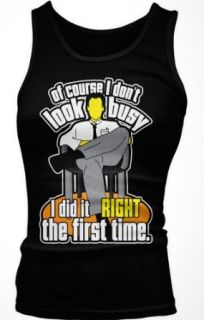 Of Course I don't Look Busy, I Did It RIGHT The First Time. Junior's Tank Top, Hilarious Funny I did It Right The First Time Design Boy Beater Clothing