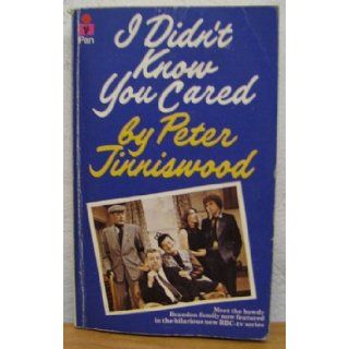 I Didn't Know You Cared Peter Tinniswood 9780330243445 Books