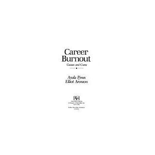 Career Burnout Causes and Cures Ayala Pines, Elliot Aronson 9780029253533 Books