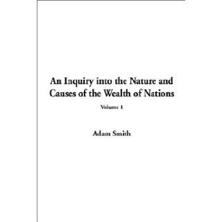 Inquiry into the Nature and Causes of the Wealth of Nations, An V.1 Adam Smith 9781404309999 Books