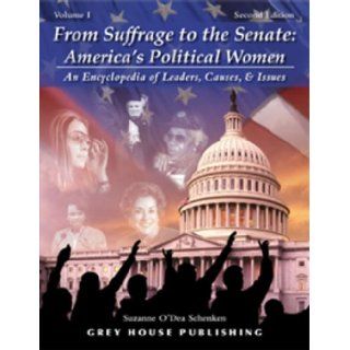 From Suffrage to the Senate America's Political Women An Encyclopedia of Leaders, Causes & Issues (Two Volume Set) Suzanne O'Dea, Ann W. Richards, Susan M. Collins 9781592371174 Books
