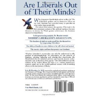 The Liberal Mind The Psychological Causes of Political Madness Jr. M.D., Lyle H. Rossiter, George Foster, Bob Spear 9780977956319 Books