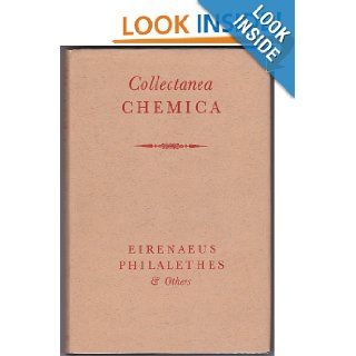 Collectanea Chemica Being Certain Select Treatises on Alchemy & Hermetic Medicine Eirenaeus; Antony, Francis; Starkey, George; Ripley, George; Anon Philalethes Books
