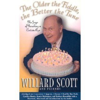 The Older the Fiddle, the Better the Tune The Joys of Reaching a Certain Age Willard Scott 9781401397388 Books