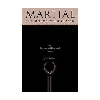 Martial The Unexpected Classic (9780521264587) J. P. Sullivan Books
