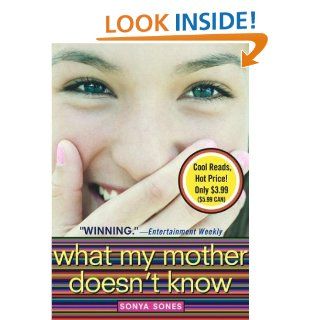 What My Mother Doesn't Know Sonya Sones 9780689871146 Books