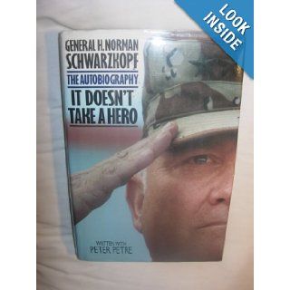 It Doesn't Take a Hero The Autobiography Norman Schwarzkopf, Peter Petre 9780553089448 Books