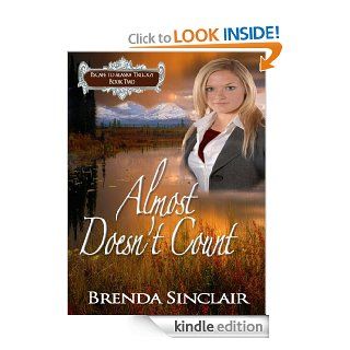 Almost Doesn't Count (Escape to Alaska Trilogy)   Kindle edition by Brenda Sinclair. Romance Kindle eBooks @ .