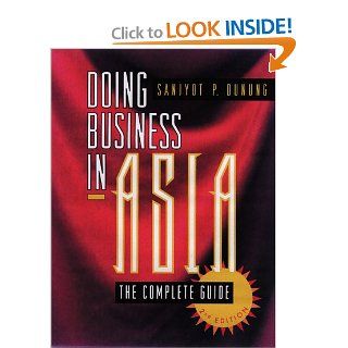Doing Business in Asia The Complete Guide (Jossey Bass Business and Management Series) Sanjyot P. Dunung 9780787942830 Books