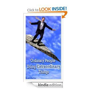 Ordinary People Doing Extraordinary Things eBook Brian Martin Kindle Store