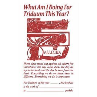 What Am I doing for Triduum This Year? Paul Turner 9781568544090 Books