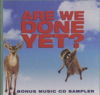 Are We Done Yet? Bonus Music Cd Sampler Music